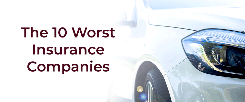 The 10 Worst Insurance Companies | Console and Associates P.C