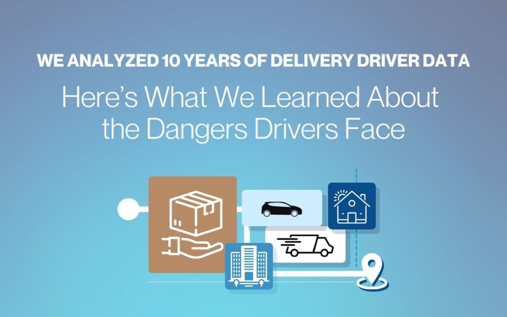 We Analyzed 10 Years of Delivery Driver Data: Here’s What We Learned About the Dangers Drivers Face